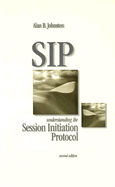 SIP: Understanding the Session Initiation Protocol