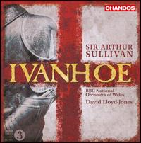 Sir Arthur Sullivan: Ivanhoe - Andrew Staples (tenor); Catherine Wyn-Rogers (mezzo-soprano); Geraldine McGreevy (soprano); James Rutherford (bass baritone);...