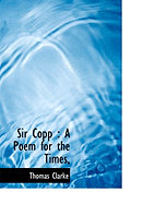 Sir Copp: A Poem for the Times,