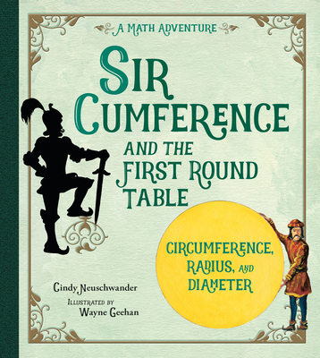 Sir Cumference: And the First Round Table - Neuschwander, Cindy
