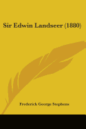 Sir Edwin Landseer (1880)