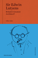 Sir Edwin Lutyens: Britain's Greatest Architect?