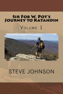 Sir Fob W. Pot's Journey to Katahdin, Volume 1