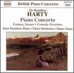 Sir Hamilton Harty: Piano Concerto; Fantasy Scenes; Comedy Overture
