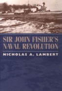 Sir John Fisher's Naval Revolution