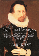 Sir John Hawkins: Queen Elizabeth's Slave Trader