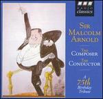 Sir Malcolm Arnold: The Composer, The Conductor