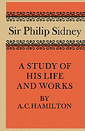 Sir Philip Sidney: A Study of His Life and Works