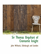 Sir Thomas Urquhart of Cromartie Knight