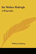 Sir Walter Raleigh: A Biography