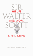 Sir Walter Scott: His Life and Work