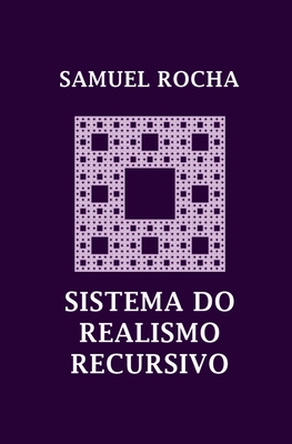Sistema do Realismo Recursivo - Rocha, Samuel