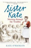 Sister Kate: Nursing Through the Troubles