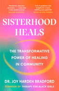 Sisterhood Heals: The Transformative Power of Healing in Community