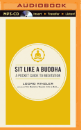 Sit Like a Buddha: A Pocket Guide to Meditation