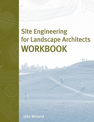 Site Engineering for Landscape Architects - Woland, Jake