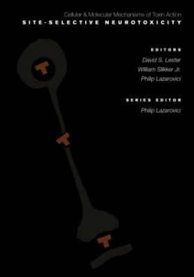 Site-Selective Neurotoxicity - Lester, David S (Editor), and Slikker Jr, William (Editor), and Lazarovici, Philip (Editor)