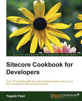 Sitecore Cookbook for Developers - Patel, Yogesh