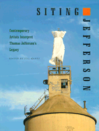 Siting Jefferson: Contemporary Artists Interpret Thomas Jefferson's Legacy