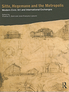 Sitte, Hegemann and the Metropolis: Modern Civic Art and International Exchanges