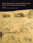 Sitte, Hegemann and the Metropolis: Modern Civic Art and International Exchanges