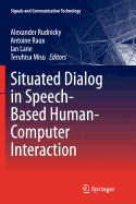 Situated Dialog in Speech-Based Human-Computer Interaction