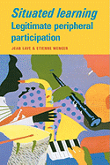 Situated Learning: Legitimate Peripheral Participation