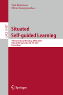 Situated Self-Guided Learning: 4th International Workshop, IWSSL 2024, Oxford, UK, September 12-13, 2024, Proceedings