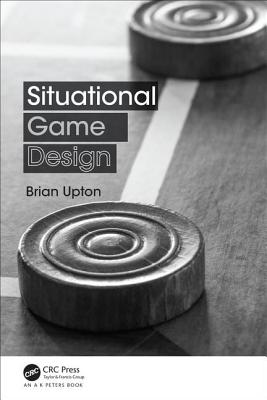 Situational Game Design - Upton, Brian