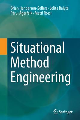 Situational Method Engineering - Henderson-Sellers, Brian, and Ralyt�, Jolita, and �gerfalk, P�r J