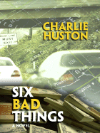 Six Bad Things