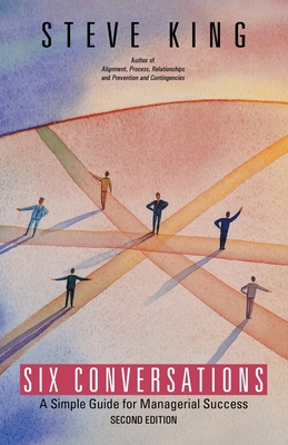 Six Conversations: A Simple Guide for Managerial Success - King, Steve
