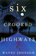 Six Crooked Highways