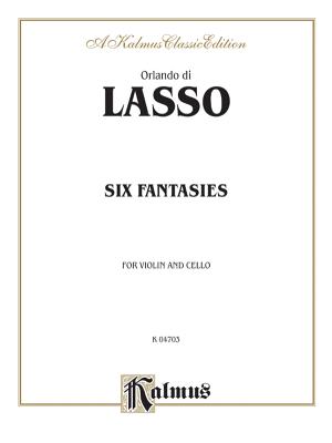 Six Fantasies - Lasso, Orlando Di (Composer)