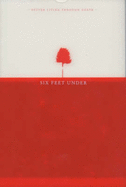 Six Feet Under: Better Living Through Death