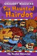 Six Haunted Hairdos