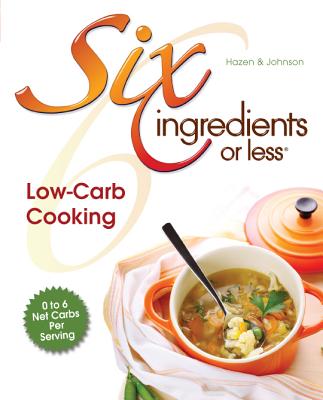 Six Ingredients or Less: Low-Carb - Johnson, Carlean