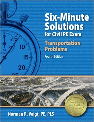 Six-Minute Solutions for Civil PE Exam: Transportation Problems - Voigt, Norman R