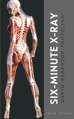 Six-Minute X-Ray: Rapid Behavior Profiling - Hughes, Chase