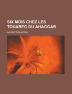 Six Mois Chez Les Touareg Du Ahaggar