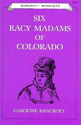 Six Racy Madams - Bancroft, Caroline, and Caroline Bancroft