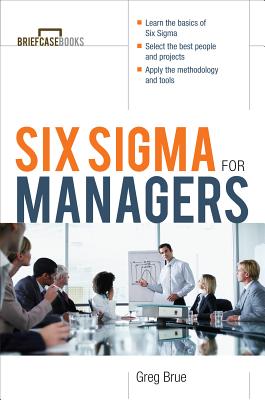 Six SIGMA for Managers - Brue, Greg, and Formisano, Roger A, and Brue Greg