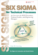 Six SIGMA for Technical Processes: An Overview for R&d Executives, Technical Leaders, and Engineering Managers