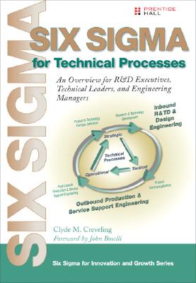 Six SIGMA for Technical Processes: An Overview for R&d Executives, Technical Leaders, and Engineering Managers - Creveling, Clyde M