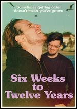 Six Weeks to Twelve Years
