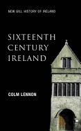 Sixteenth Century Ireland: The Incomplete Conquest