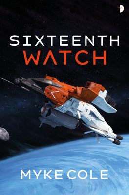 Sixteenth Watch - Cole, Myke