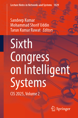 Sixth Congress on Intelligent Systems: CIS 2025, Volume 2 - Kumar, Sandeep (Editor), and Shorif Uddin, Mohammad (Editor), and Rawat, Tarun Kumar (Editor)
