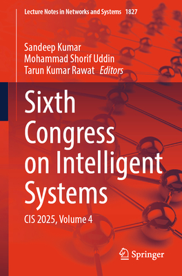 Sixth Congress on Intelligent Systems: Cis 2025, Volume 4 - Kumar, Sandeep (Editor), and Shorif Uddin, Mohammad (Editor), and Rawat, Tarun Kumar (Editor)
