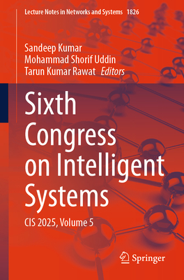 Sixth Congress on Intelligent Systems: Cis 2025, Volume 5 - Kumar, Sandeep (Editor), and Shorif Uddin, Mohammad (Editor), and Rawat, Tarun Kumar (Editor)